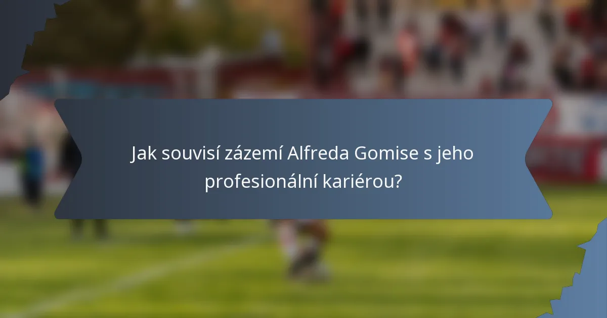 Jak souvisí zázemí Alfreda Gomise s jeho profesionální kariérou?