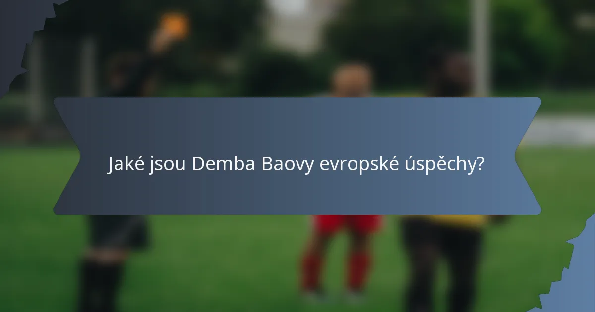 Jaké jsou Demba Baovy evropské úspěchy?